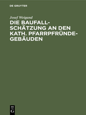 cover image of Die Baufallschätzung an den kath. Pfarrpfründegebäuden